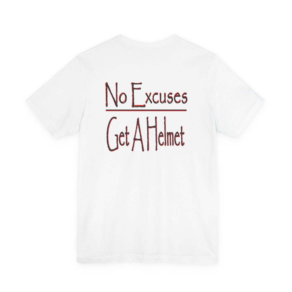 No Excuses— Get A Helmet T‑Shirt