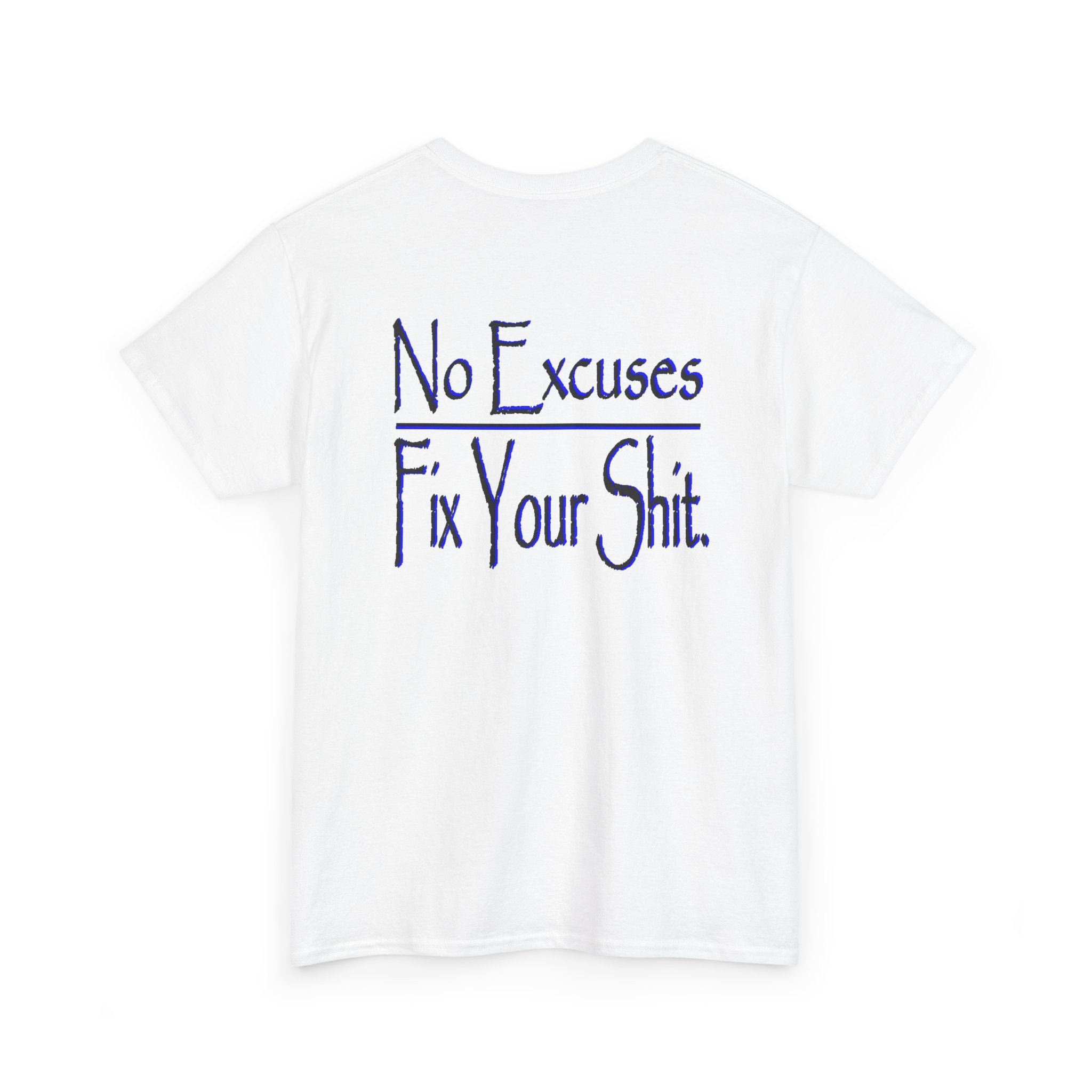 T-Shirt — "No Excuses, Fix Your Shit" Motivational Graphic Tee